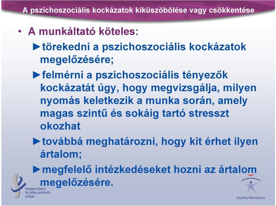 megvizsgálja, milyen nyomás keletkezik a munka során, amely magas szintű és sokáig tartó stresszt