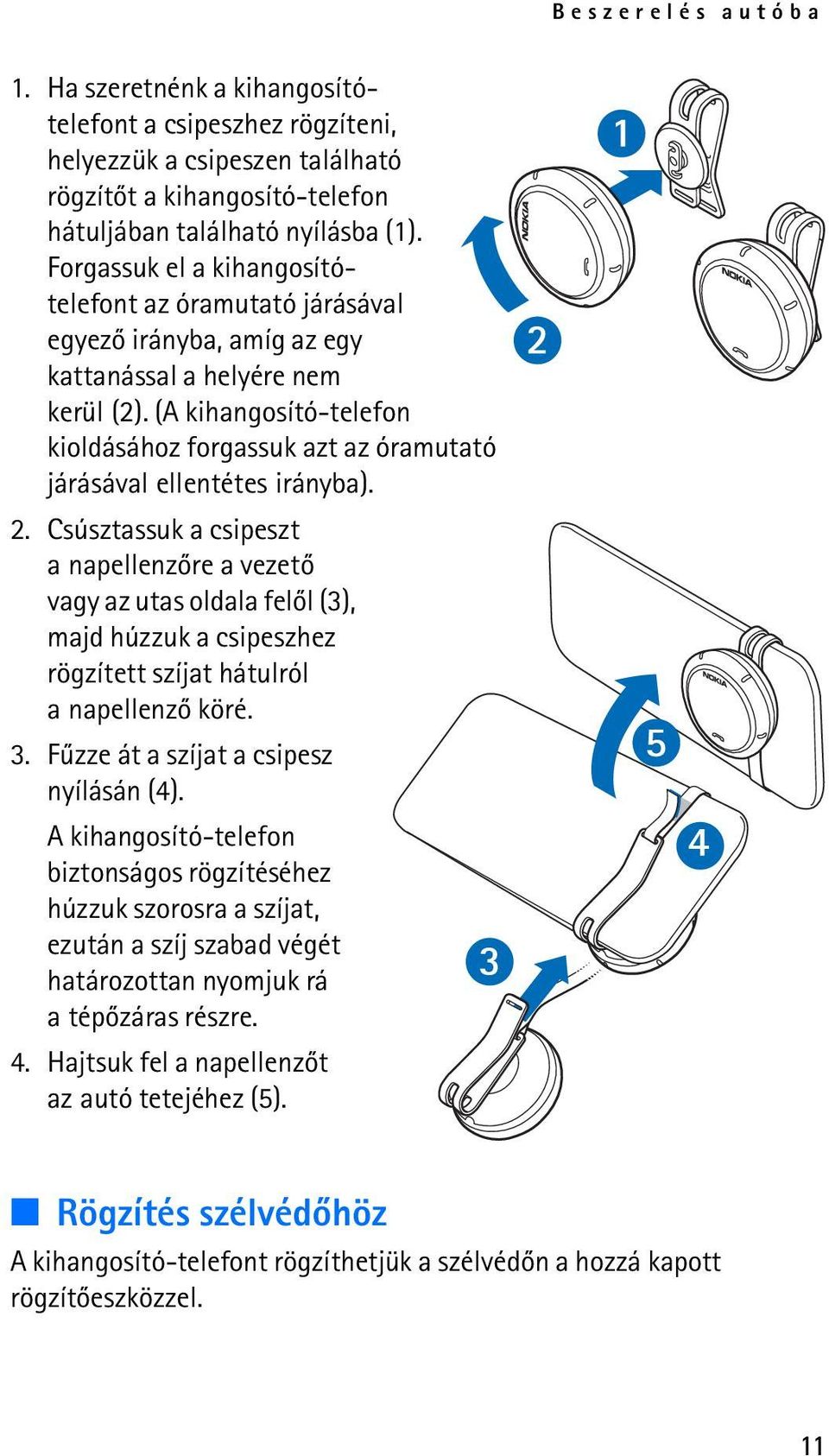 (A kihangosító-telefon kioldásához forgassuk azt az óramutató járásával ellentétes irányba). 2.