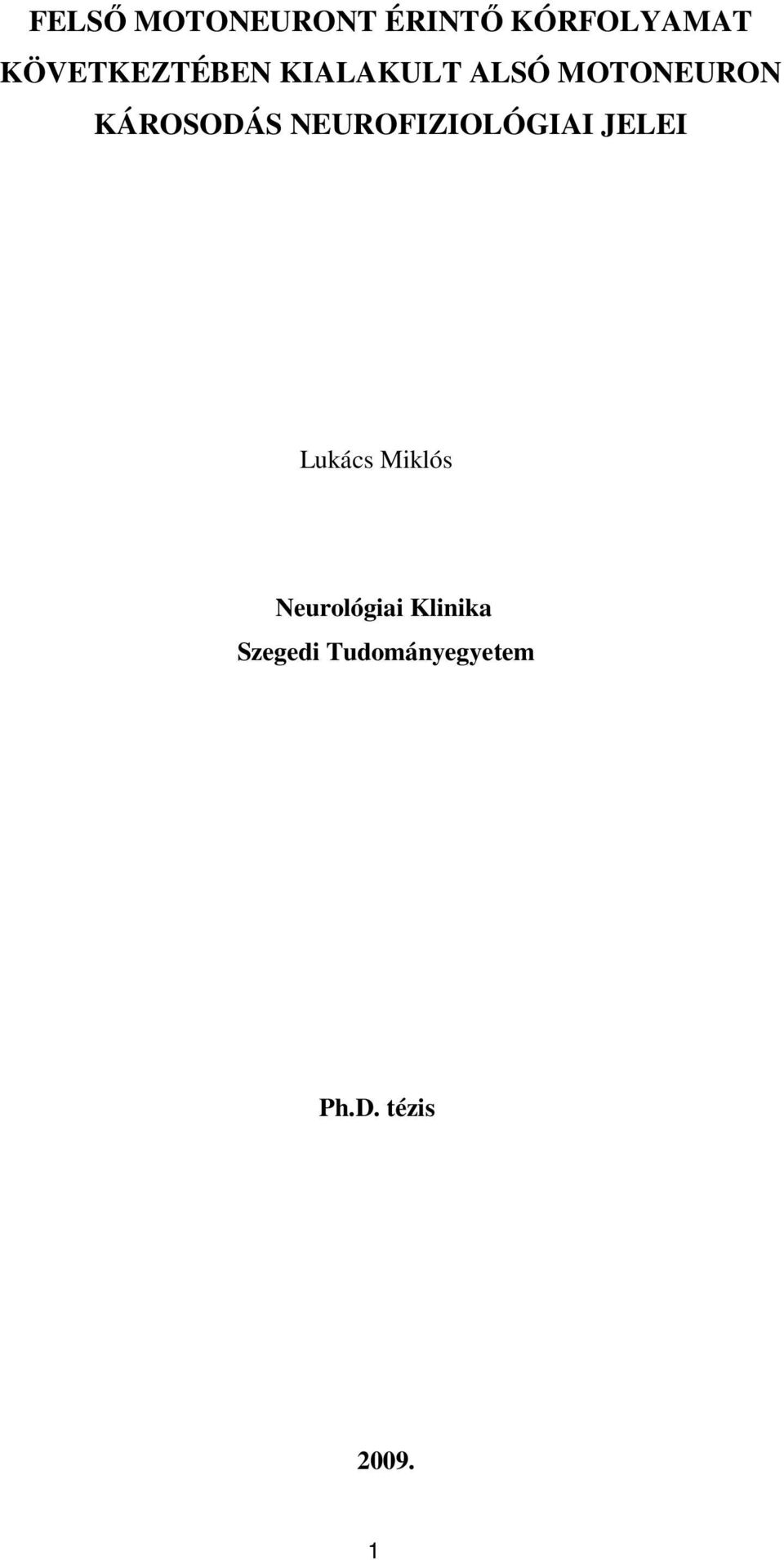 KÁROSODÁS NEUROFIZIOLÓGIAI JELEI Lukács Miklós