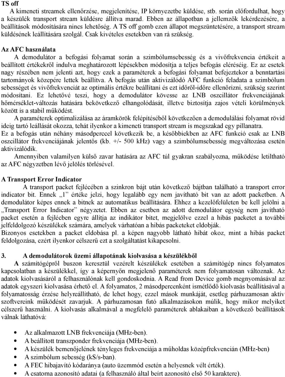 Csak kivételes esetekben van rá szükség.