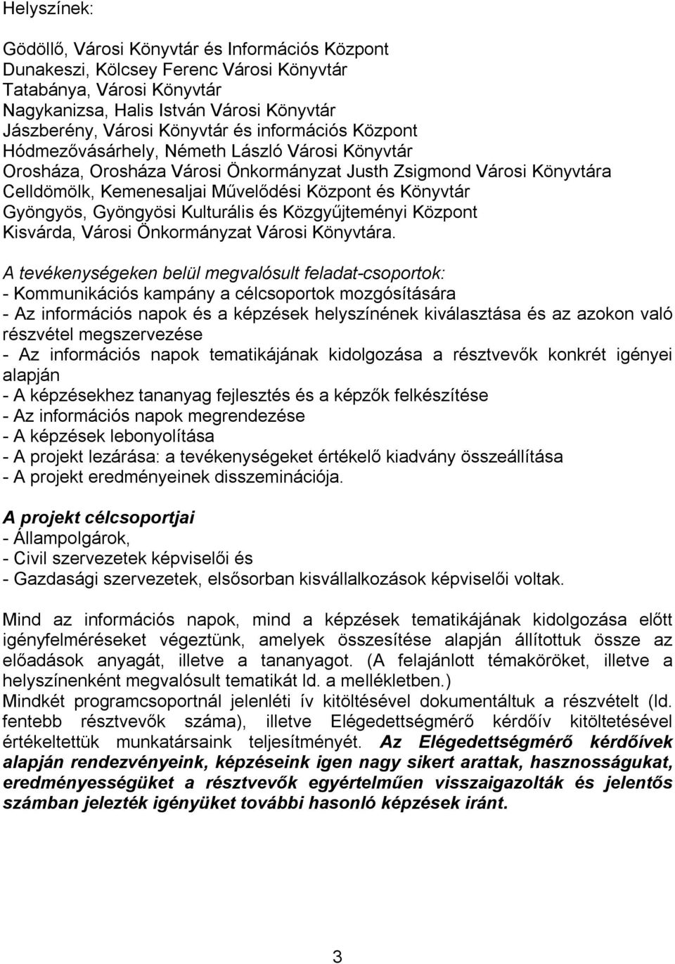 Gyöngyös, Gyöngyösi Kulturális és Közgyűjteményi Központ Kisvárda, Városi Önkormányzat Városi Könyvtára.