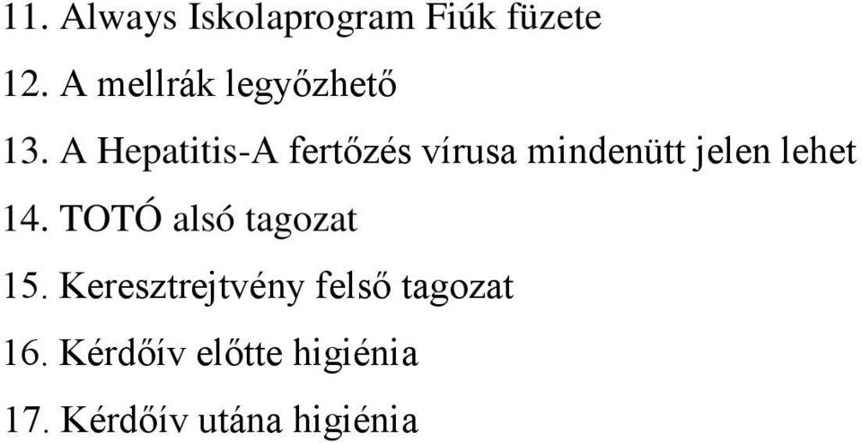 A Hepatitis-A fertőzés vírusa mindenütt jelen lehet 14.
