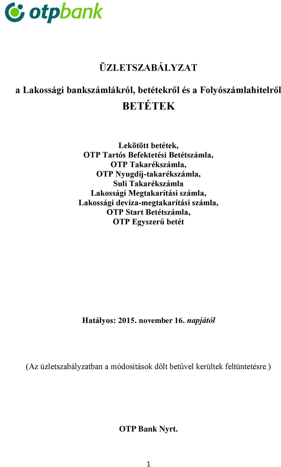 Megtakarítási számla, Lakossági deviza-megtakarítási számla, OTP Start Betétszámla, OTP Egyszerű betét Hatályos: