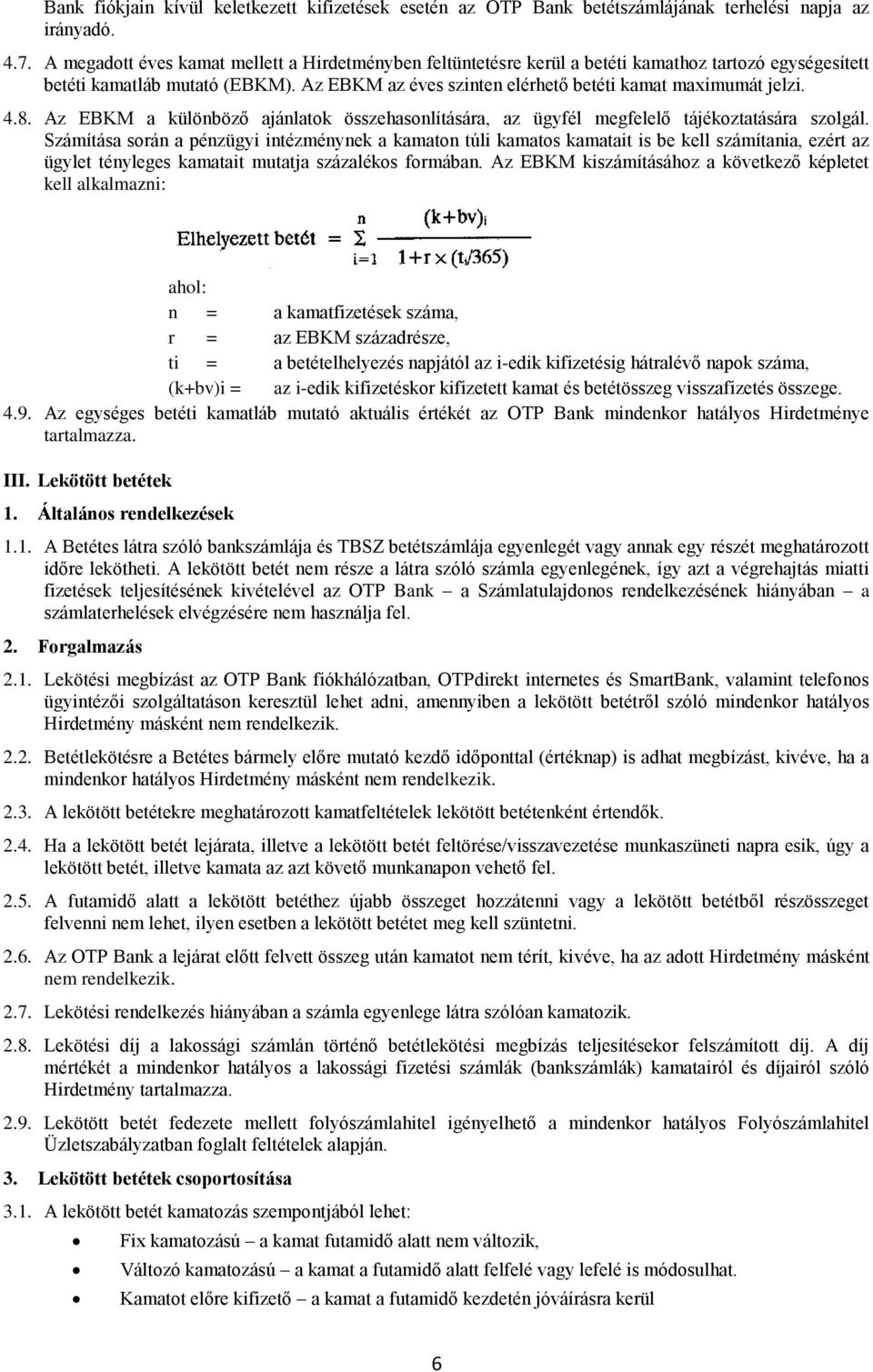 4.8. Az EBKM a különböző ajánlatok összehasonlítására, az ügyfél megfelelő tájékoztatására szolgál.