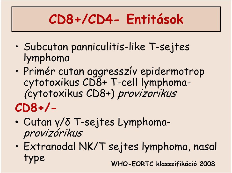 (cytotoxikus CD8+) provizorikus CD8+/- Cutan γ/δ T-sejtes