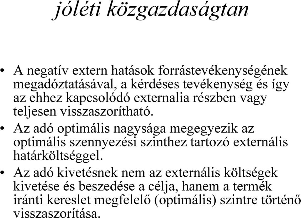 Az adó optimális nagysága megegyezik az optimális szennyezési szinthez tartozó externális határköltséggel.