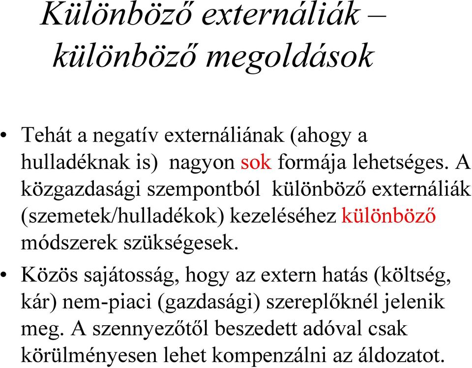 A közgazdasági szempontból különbözı externáliák (szemetek/hulladékok) kezeléséhez különbözı módszerek