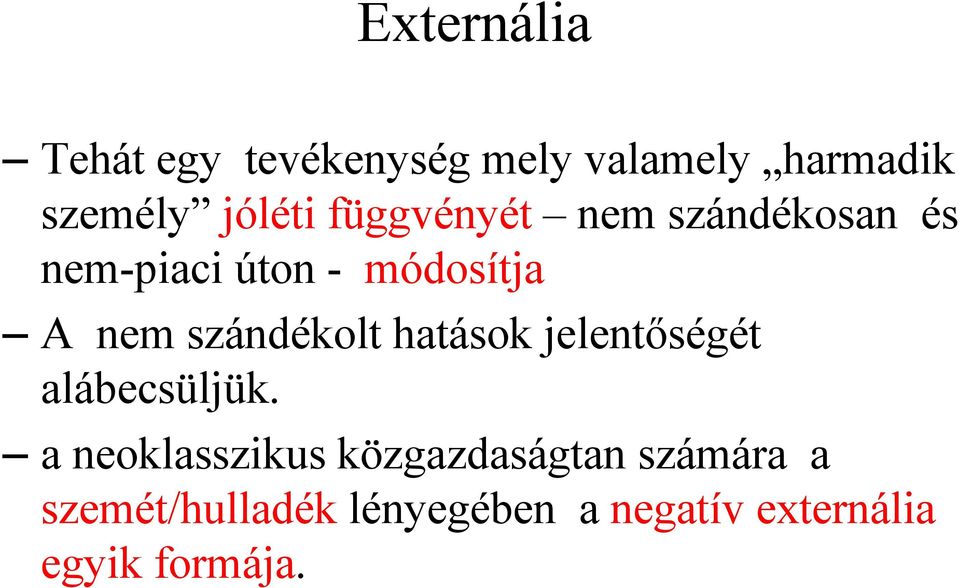 szándékolt hatások jelentıségét alábecsüljük.