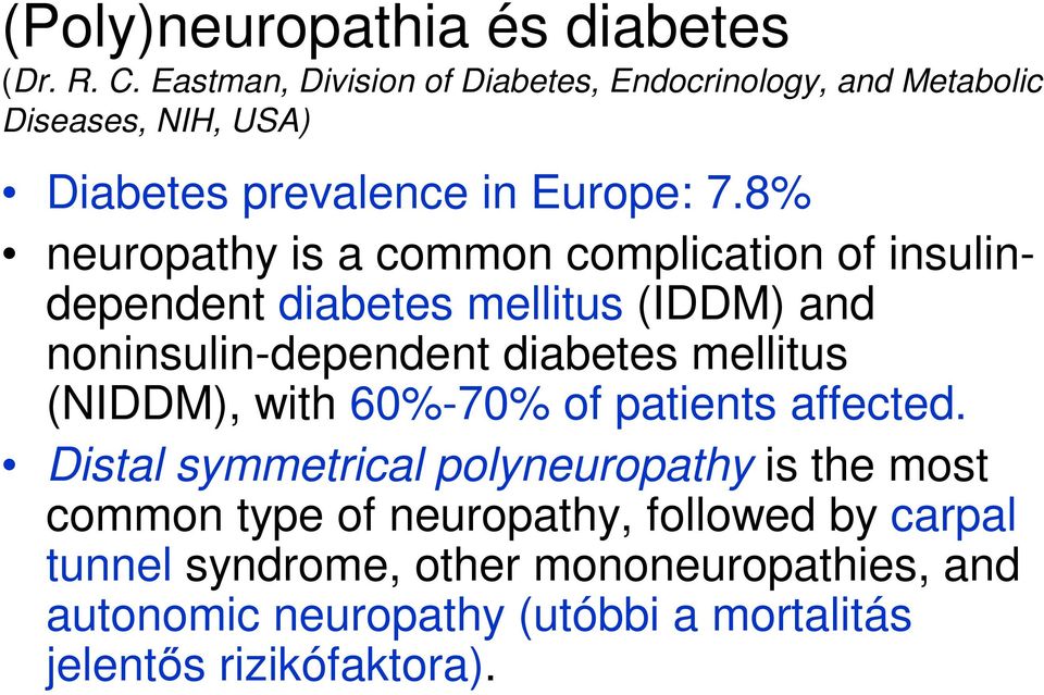 8% neuropathy is a common complication of insulindependent diabetes mellitus (IDDM) and noninsulin-dependent diabetes mellitus