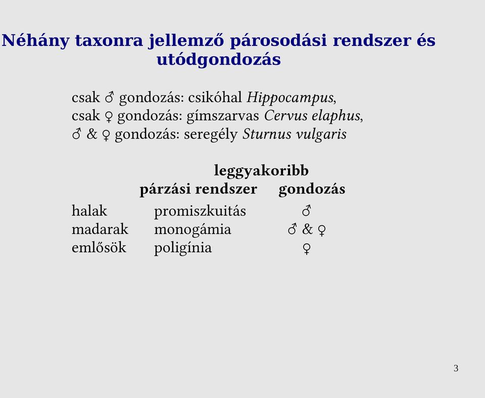 elaphus, & gondozás: seregély Sturnus vulgaris leggyakoribb párzási