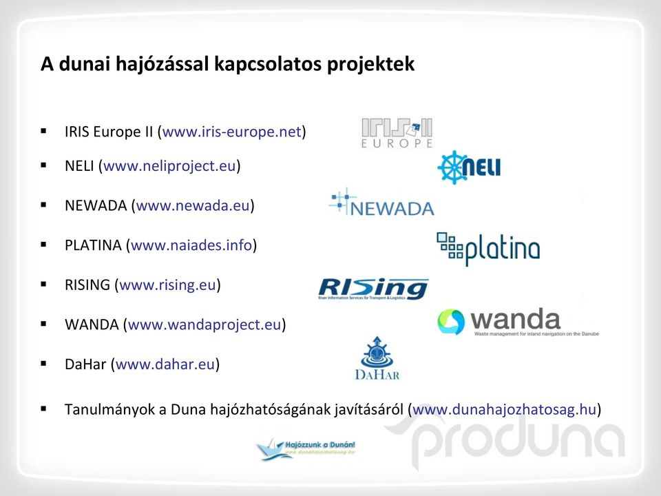 info) RISING (www.rising.eu) WANDA (www.wandaproject.eu) DaHar (www.dahar.