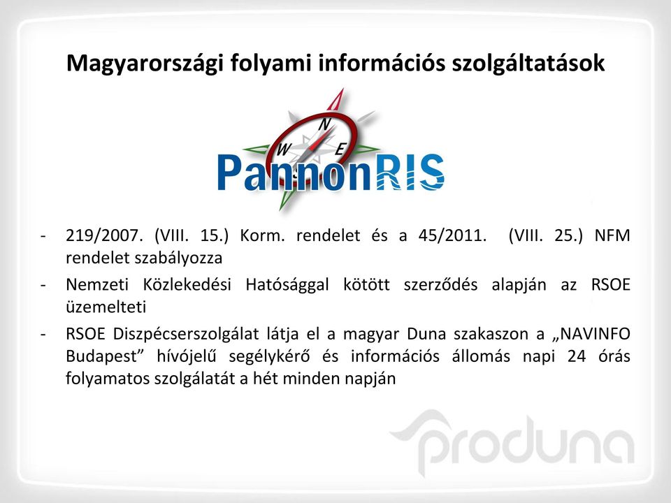 ) NFM rendelet szabályozza - Nemzeti Közlekedési Hatósággal kötött szerződés alapján az RSOE