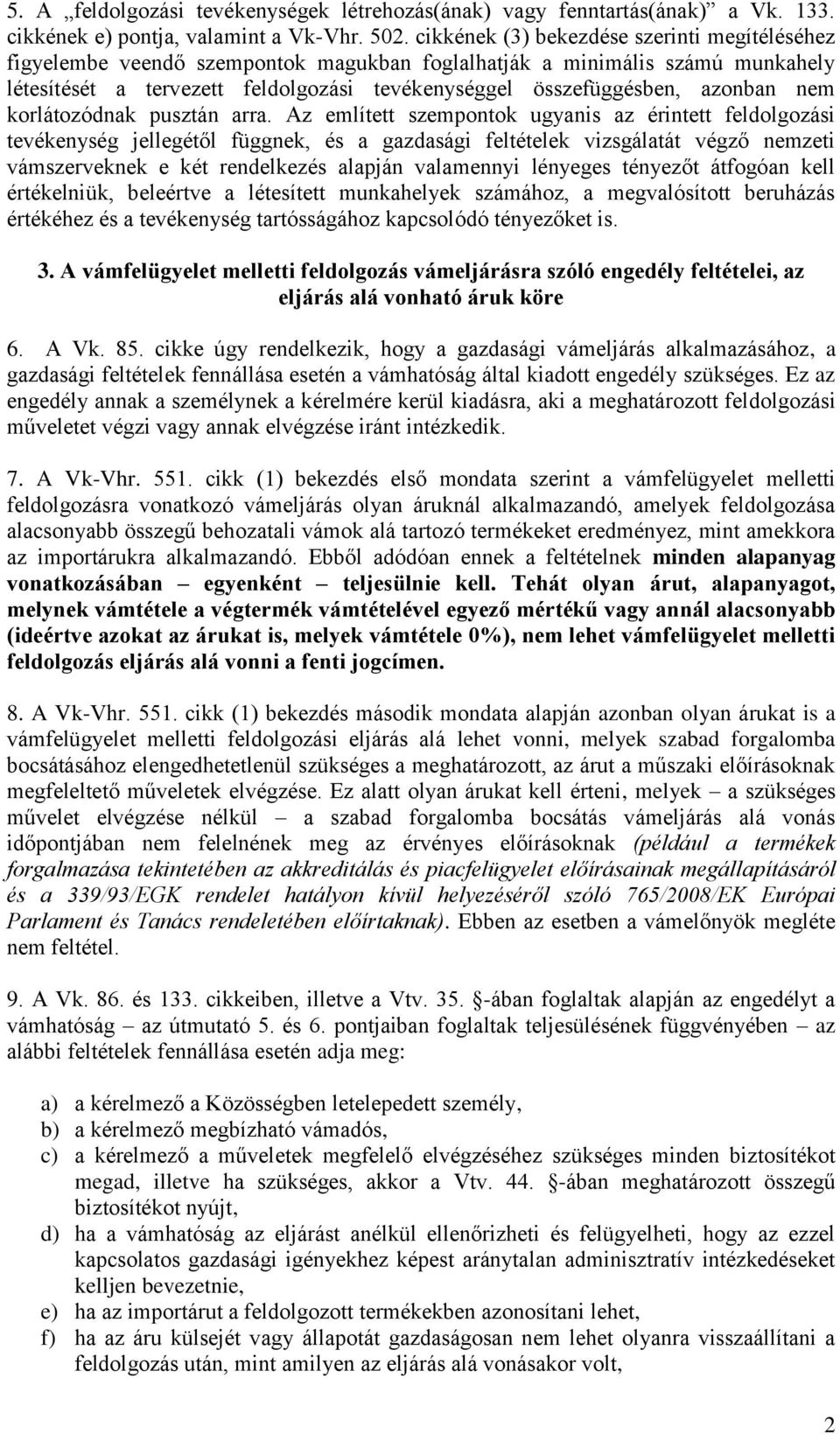 azonban nem korlátozódnak pusztán arra.