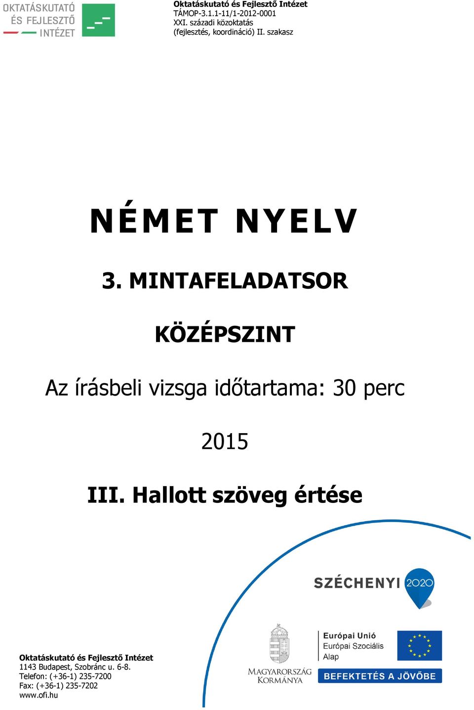 MINTAFELADATSOR KÖZÉPSZINT Az írásbeli vizsga időtartama: 30 perc 2015 III.