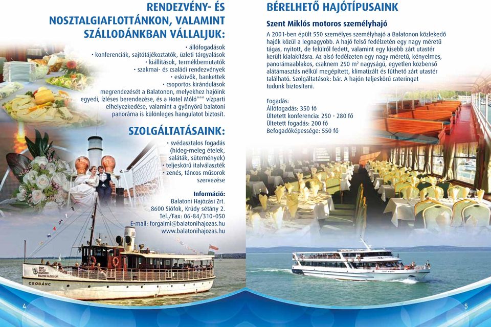 is különleges hangulatot biztosít.
