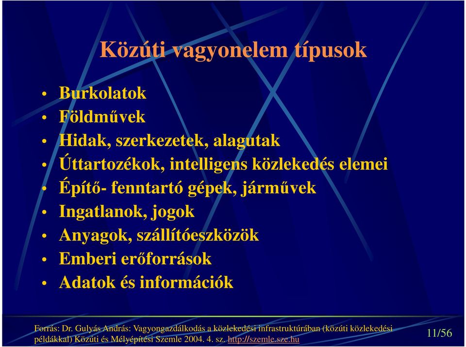 erőforrások Adatok és információk Forrás: Dr.