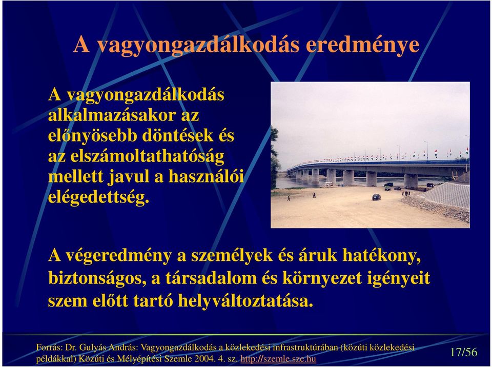 A végeredmény a személyek és áruk hatékony, biztonságos, a társadalom és környezet igényeit szem előtt tartó