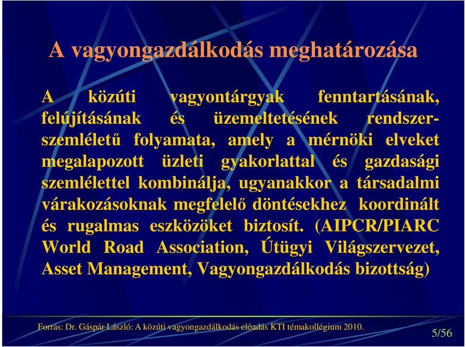 várakozásoknak megfelelő döntésekhez koordinált és rugalmas eszközöket biztosít.