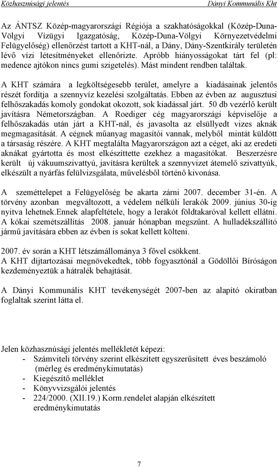 A KHT számára a legköltségesebb terület, amelyre a kiadásainak jelentős részét fordítja a szennyvíz kezelési szolgáltatás.
