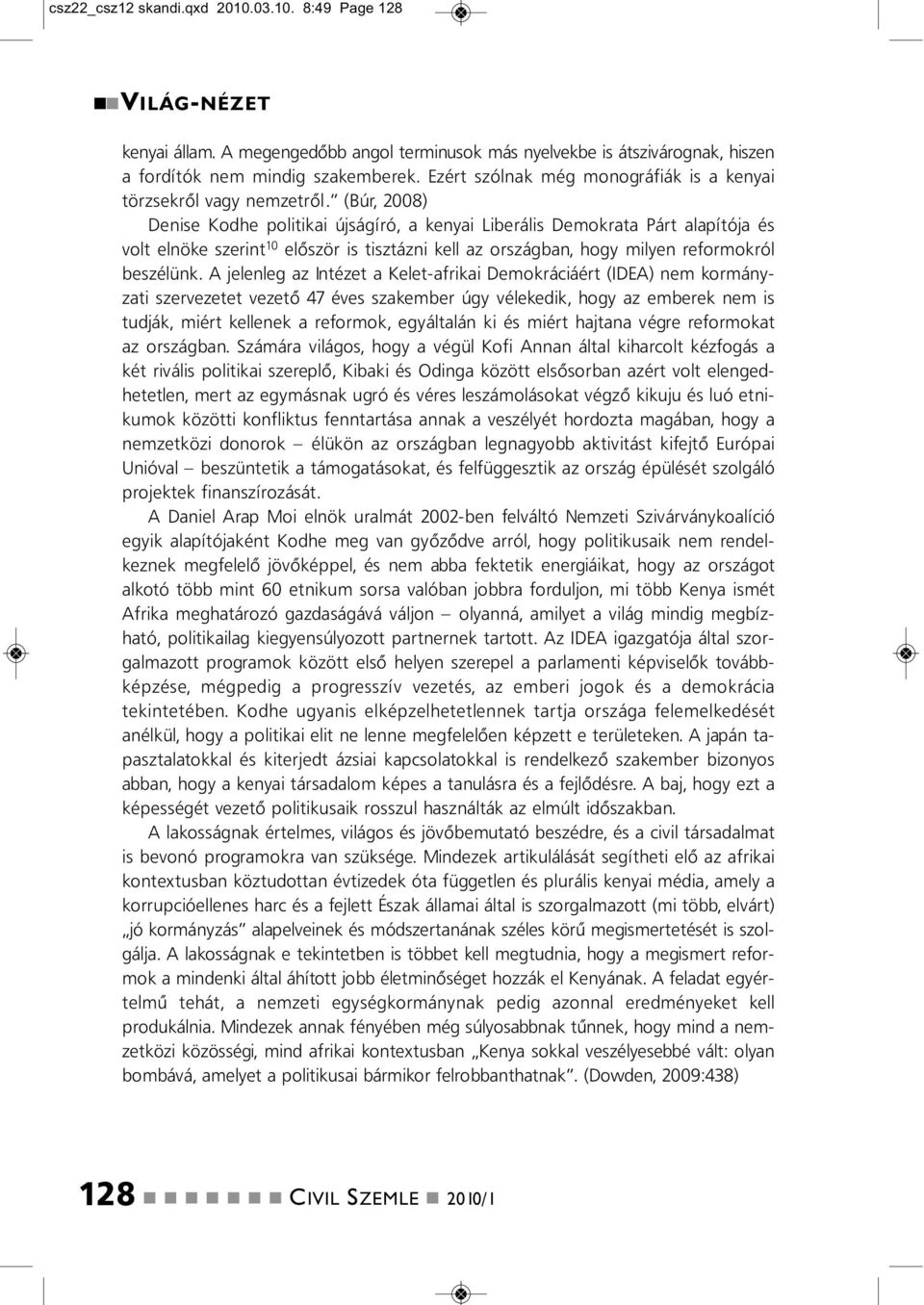 (Búr, 2008) Deise Kodhe politikai újságíró, a keyai Liberális Demokrata Párt alapítója és volt elöke szerit 10 először is tisztázi kell az országba, hogy milye reformokról beszélük.