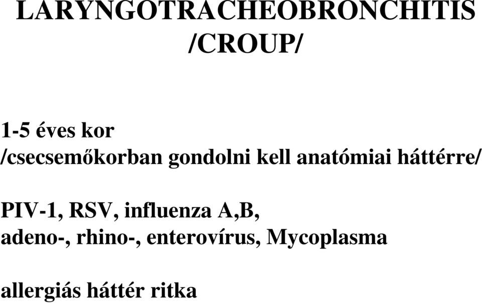 háttérre/ PIV-1, RSV, influenza A,B, adeno-,