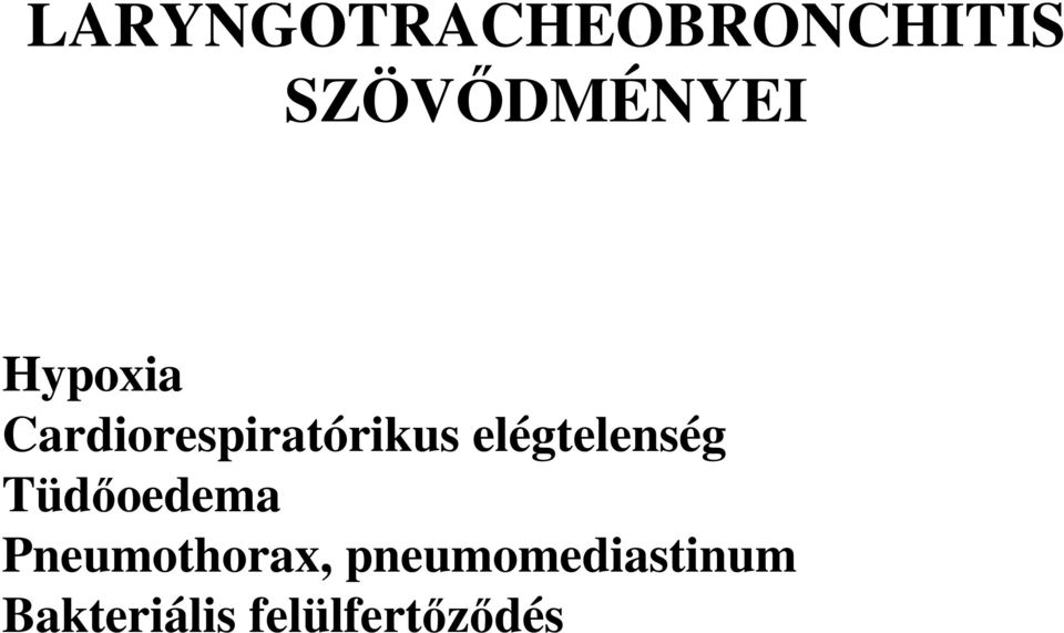 elégtelenség Tüdıoedema Pneumothorax,