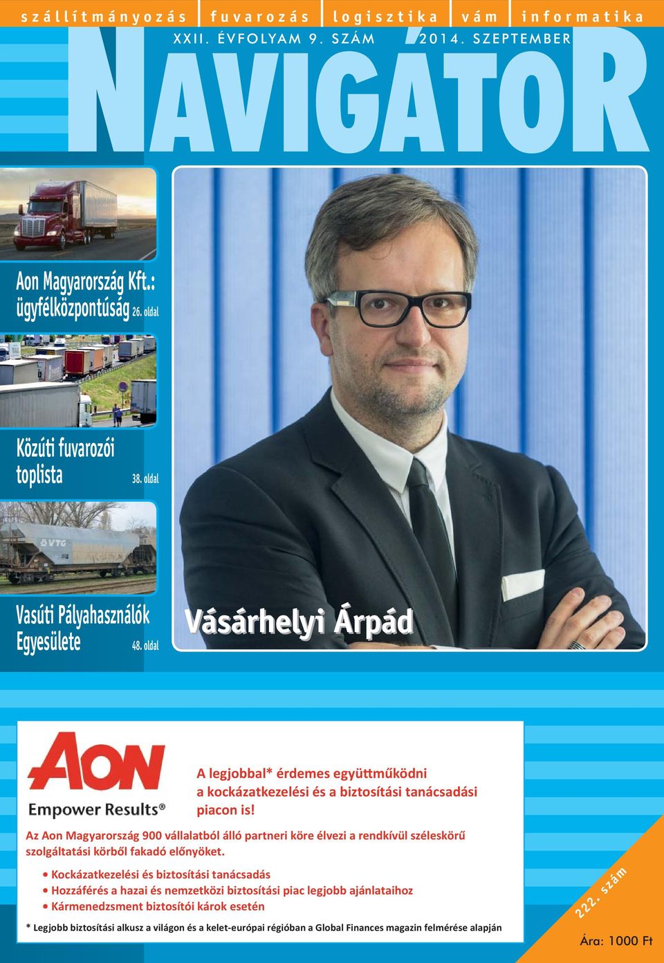 Az Aon Magyarország 900 vállalatból álló partneri köre élvezi a rendkívül széleskörű szolgáltatási körből fakadó előnyöket.