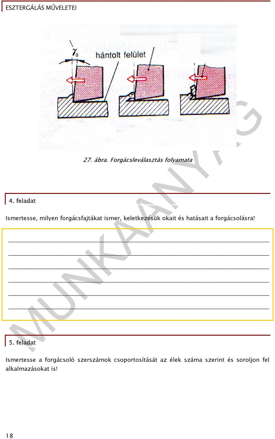 ismer, keletkezésük okait és hatásait a forgácsolásra! 5.