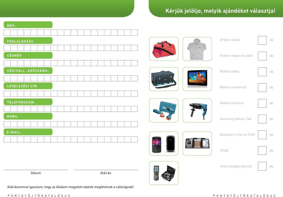 ADÓSZÁMA: Makita táska LEVELEZÉSI CÍM Makita csavarozó TELEFONSZÁM: Makita ütvefúró MOBIL