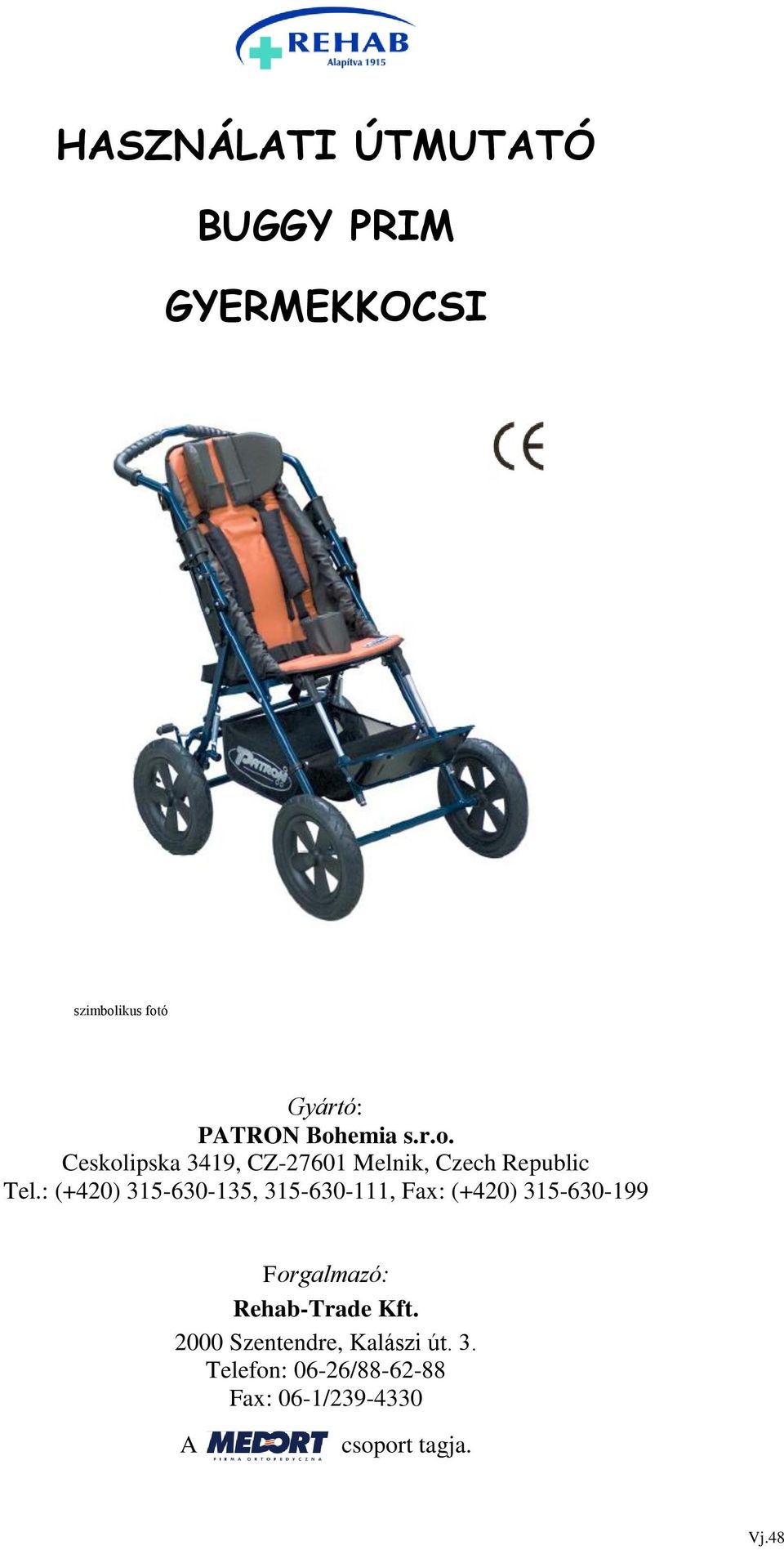 HASZNÁLATI ÚTMUTATÓ BUGGY PRIM GYERMEKKOCSI - PDF Free Download