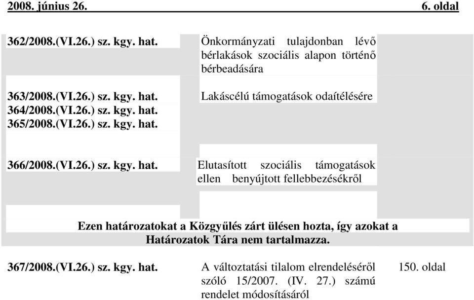 364/2008.(VI.26.) sz. kgy. hat.