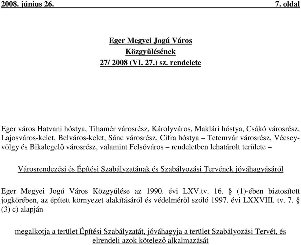 Vécseyvölgy és Bikalegelő városrész, valamint Felsőváros rendeletben lehatárolt területe Városrendezési és Építési Szabályzatának és Szabályozási Tervének jóváhagyásáról Eger Megyei Jogú