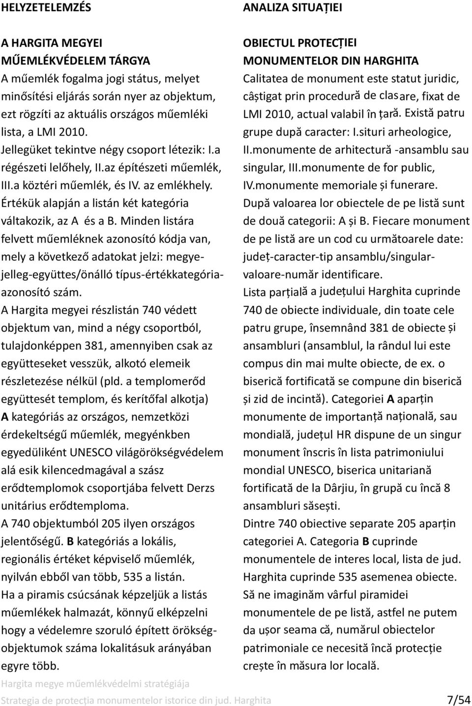 Értékük alapján a listán két kategória váltakozik, az A és a B.