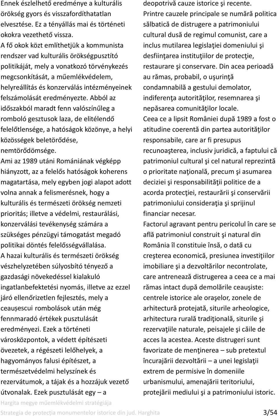 intézményeinek felszámolását eredményezte.