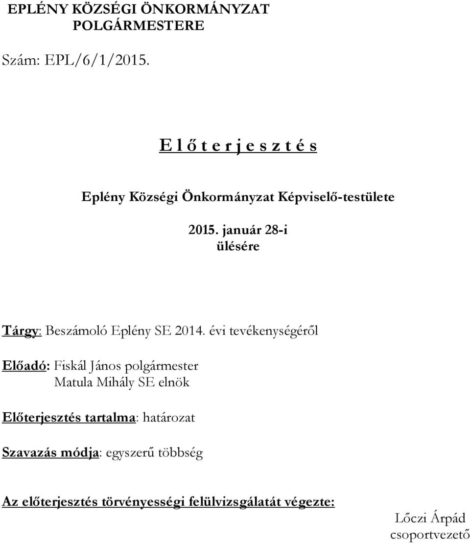 január 28-i ülésére Tárgy: Beszámoló Eplény SE 2014.