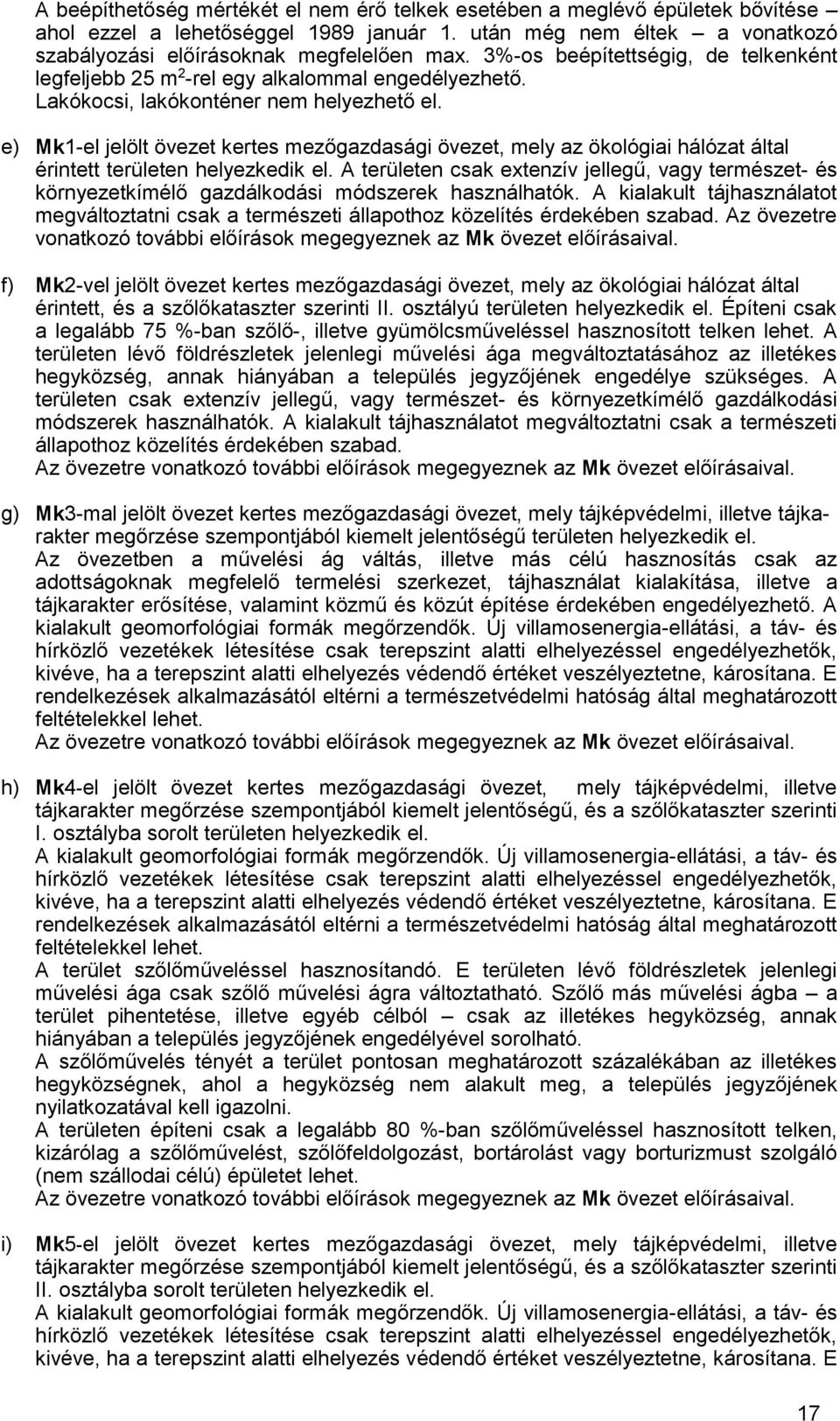 e) Mk1-el jelölt övezet kertes mezőgazdasági övezet, mely az ökológiai hálózat által érintett területen helyezkedik el.