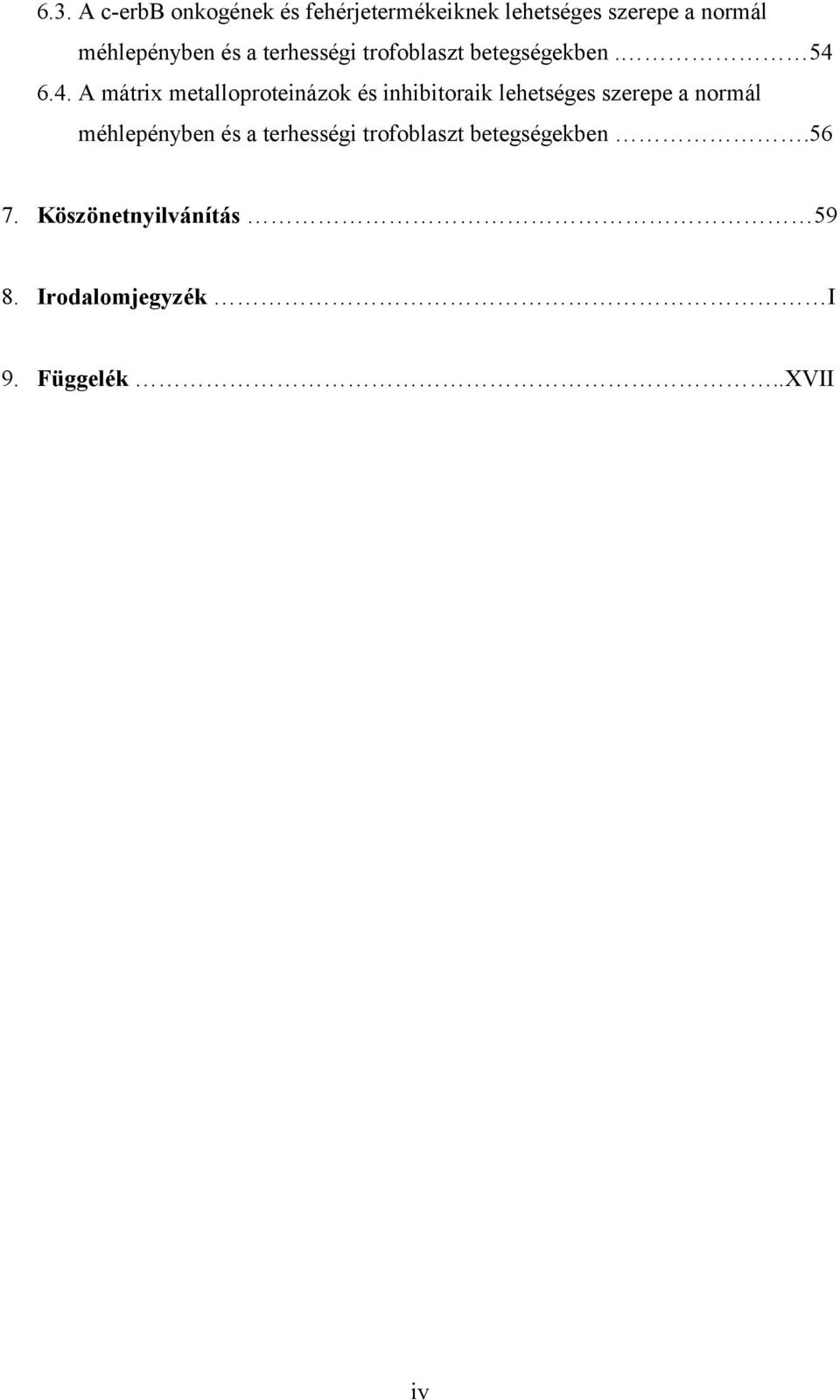 6.4. A mátrix metalloproteinázok és inhibitoraik lehetséges szerepe a normál
