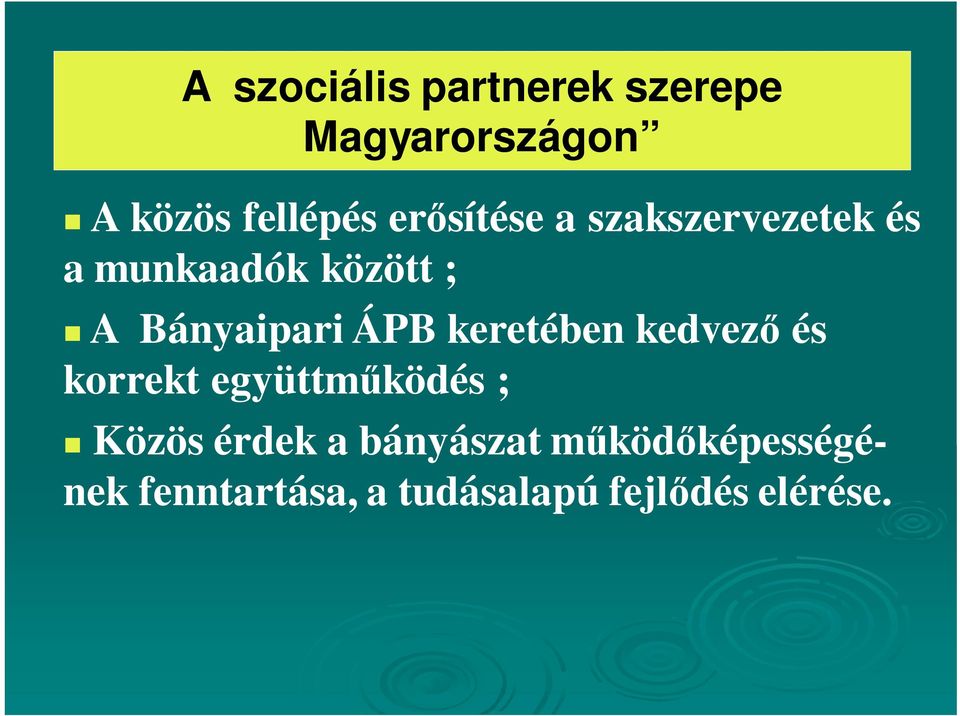 ÁPB keretében kedvezı és korrekt együttmőködés ; Közös érdek a