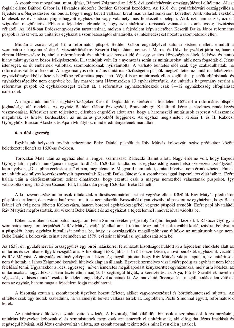 Akik kitértek ezekbıl, kötelesek ez év karácsonyáig elhagyott egyházukba vagy valamely más felekezetbe belépni. Akik ezt nem teszik, azokat szigorúan megbüntetik.
