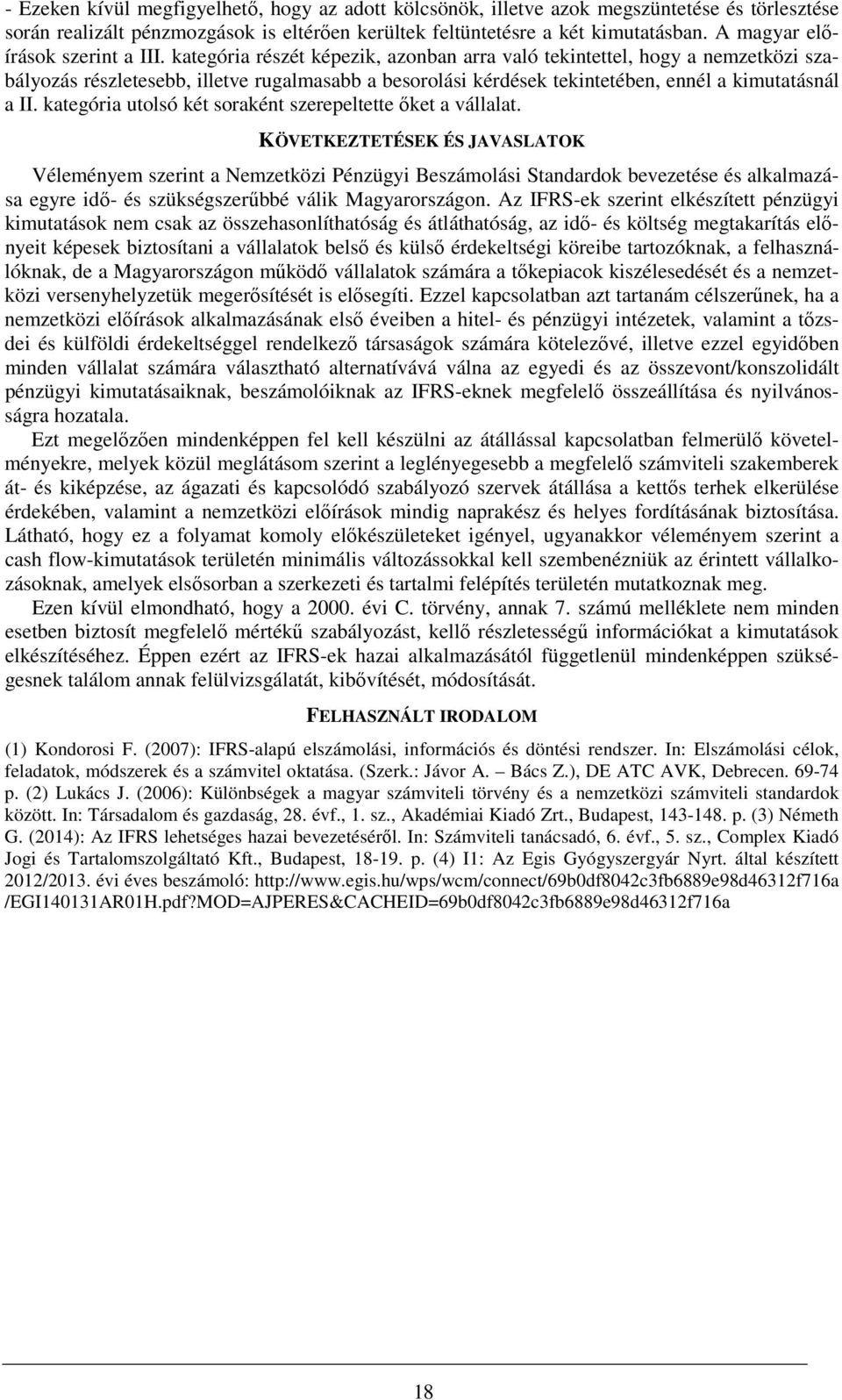 kategória részét képezik, azonban arra való tekintettel, hogy a nemzetközi szabályozás részletesebb, illetve rugalmasabb a besorolási kérdések tekintetében, ennél a kimutatásnál a II.