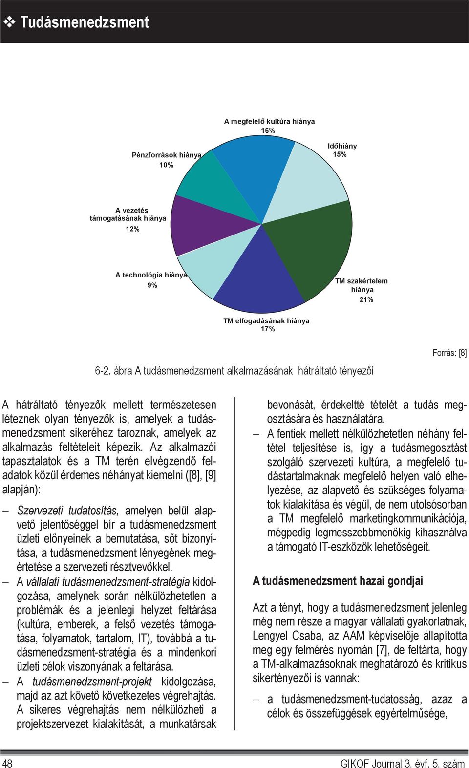 az alkalmazás feltételeit képezik.