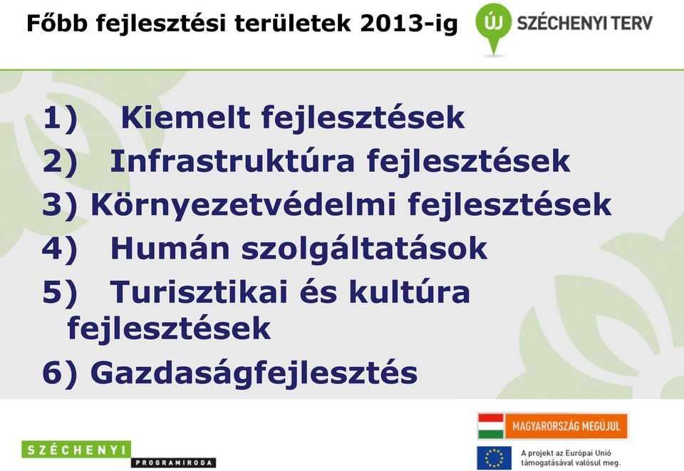 Környezetvédelmi fejlesztések 4) Humán