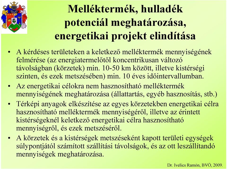 Az energetikai célokra nem hasznosítható melléktermék mennyiségének meghatározása (állattartás, egyéb hasznosítás, stb.