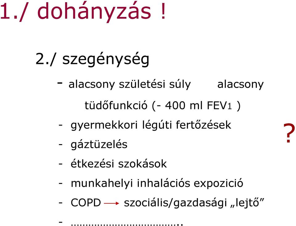 tüdőfunkció (- 400 ml FEV1 ) - gyermekkori légúti