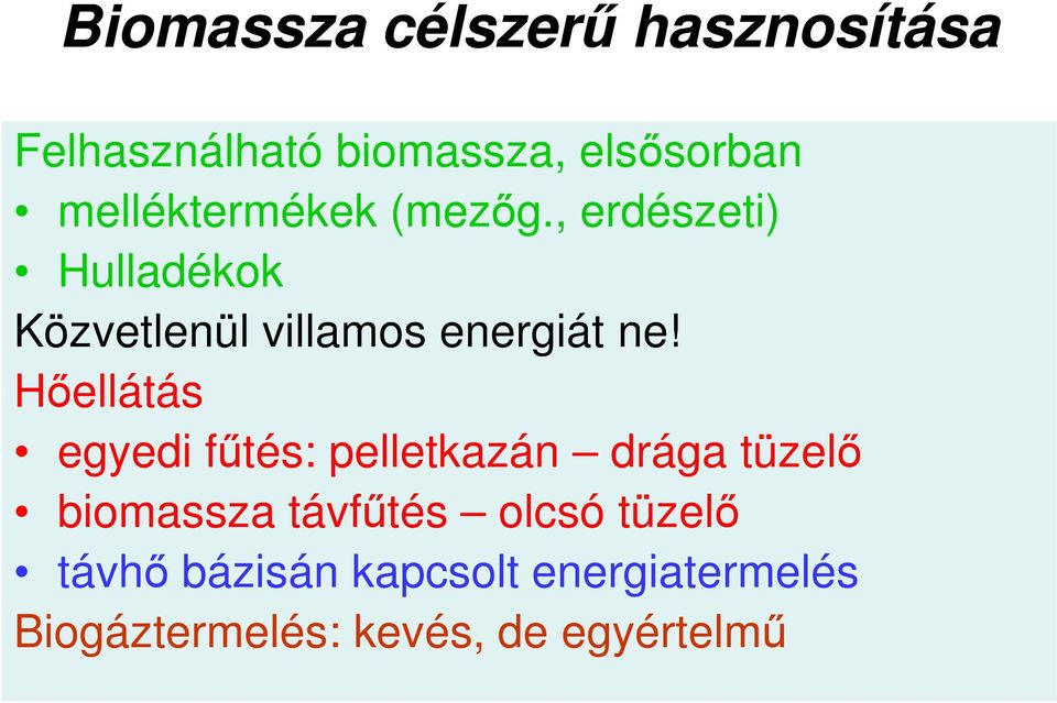 , erdészeti) Hulladékok Közvetlenül villamos energiát ne!