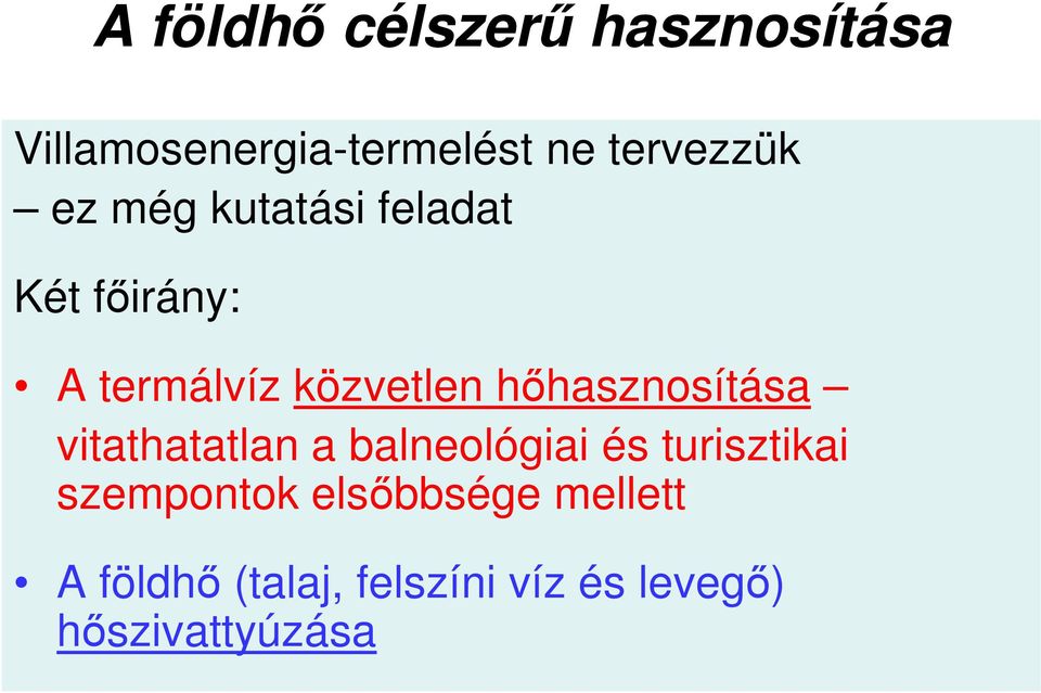 hőhasznosítása vitathatatlan a balneológiai és turisztikai