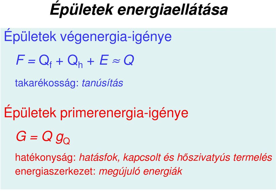 primerenergia-igénye G = Q g Q hatékonyság: hatásfok,
