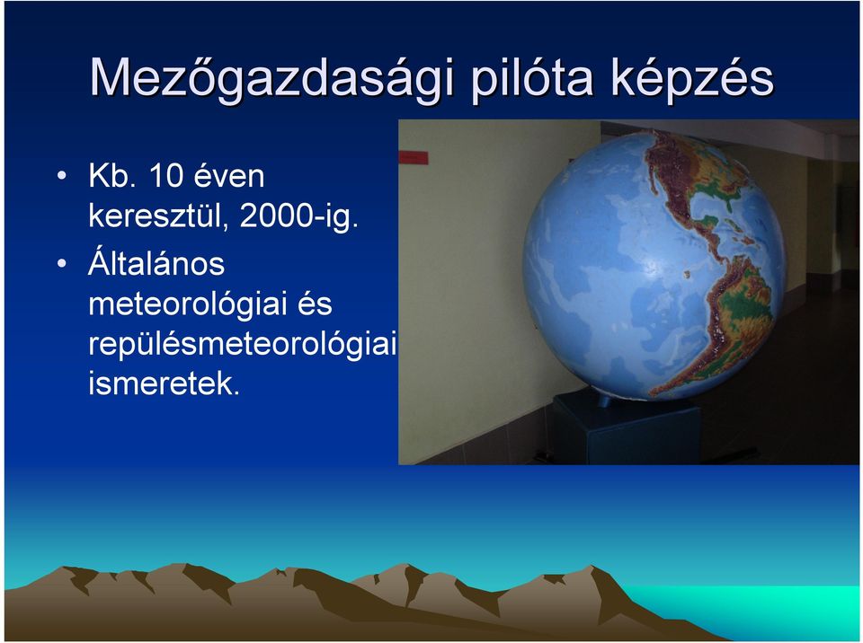 10 éven keresztül, 2000-ig.