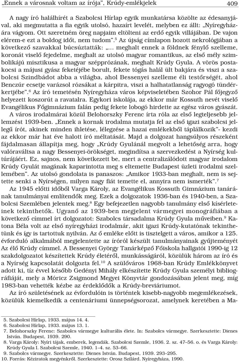 5 Az újság címlapon hozott nekrológjában a következô szavakkal búcsúztatták:.