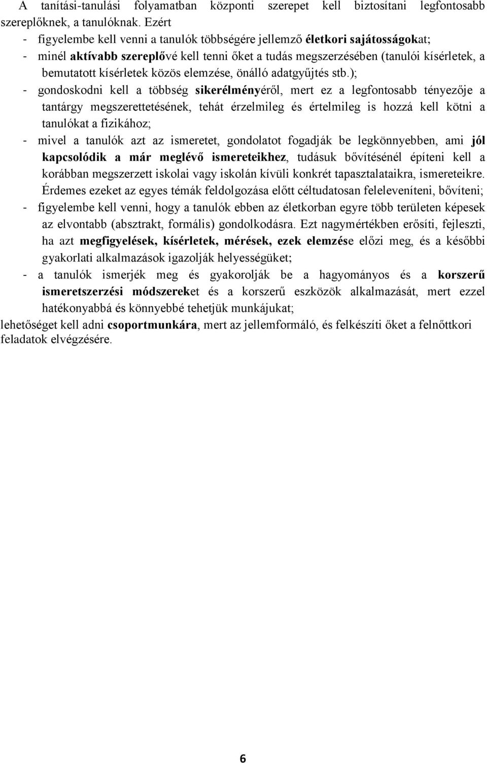 közös elemzése, önálló adatgyűjtés stb.